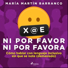 Ni por favor ni por favora: Cómo hablar con lenguaje inclusivo sin que se note (demasiado)