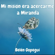 Mi misión era acercarme a Miranda