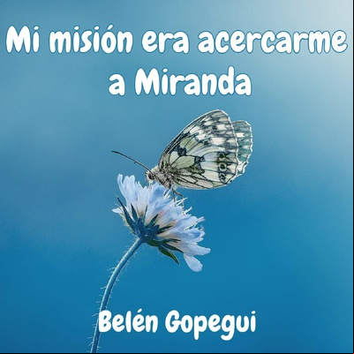 Mi misión era acercarme a Miranda