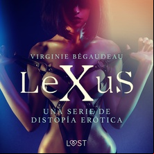 LeXuS - una serie de distopía erótica